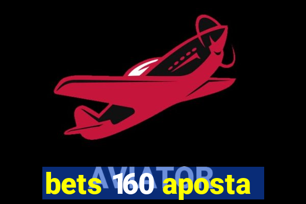 bets 160 aposta